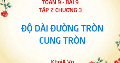 Công thức tính chu vi hình tròn (độ dài đường tròn) và công thức tính độ dài cung tròn - Hình học 9 bài 9 tập 2 chương 3